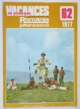 VACANCES EN ROUMANIE , EDITION FRANCAISE DE ROMANIA PITOREASCA , NOMBRE 62 , 1977