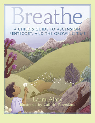 Breathe: A Child&amp;#039;s Guide to Ascension, Pentecost, and the Growing Time foto