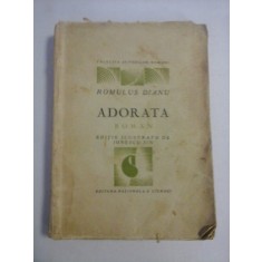 ADORATA roman - Romulus DIANU - ilustratii Ionescu Sin - Editura Nationala S. Ciornei (exemplarul 945 din 1000, cu ilustratii)
