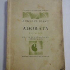 ADORATA roman - Romulus DIANU - ilustratii Ionescu Sin - Editura Nationala S. Ciornei (exemplarul 945 din 1000, cu ilustratii)