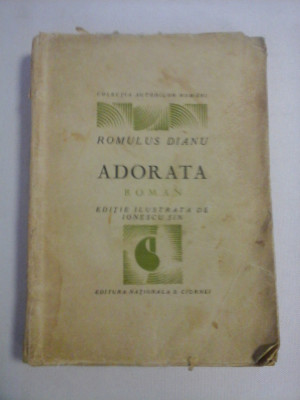 ADORATA roman - Romulus DIANU - ilustratii Ionescu Sin - Editura Nationala S. Ciornei (exemplarul 945 din 1000, cu ilustratii) foto