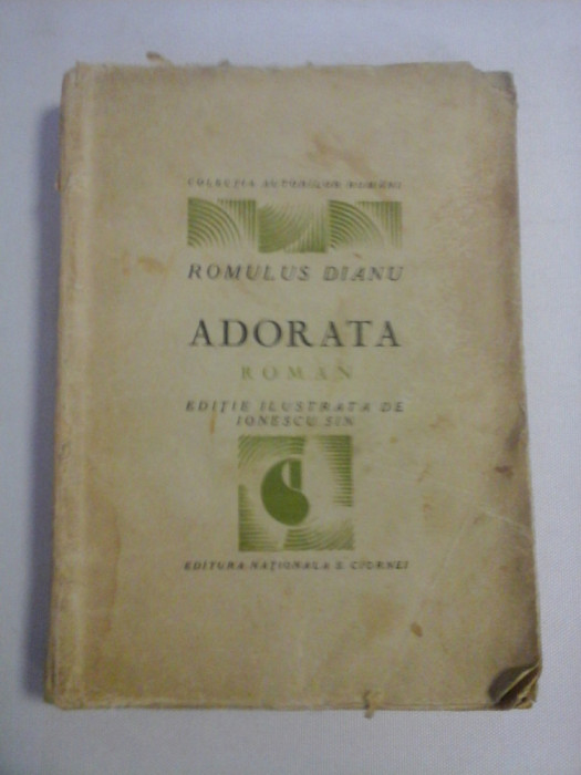ADORATA roman - Romulus DIANU - ilustratii Ionescu Sin - Editura Nationala S. Ciornei (exemplarul 945 din 1000, cu ilustratii)