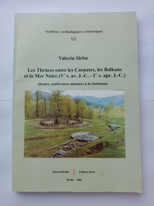 VALERIU SIRBU - LES THRACES ENTRE LES CARPATES (ARHEOLOGIE /TRACIA)