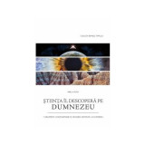 Stiinta Il descopera pe Dumnezeu - Ariel A. Roth