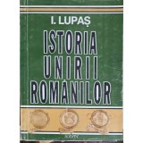 ISTORIA UNIRII ROMANILOR-I. LUPAS-245687