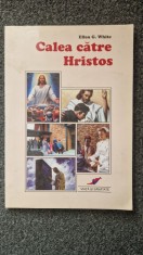CALEA CATRE HRISTOS - Ellen White (editia a 6-a)
