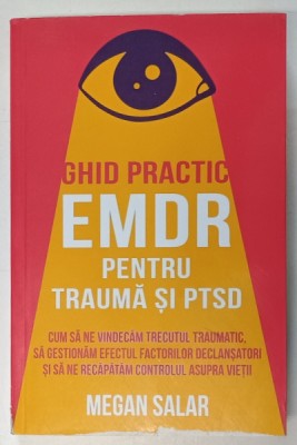 GHID PRACTIC , EMDR PENTRU TRAUMA SI PTSD de MEGAN SALAR , 2024 foto