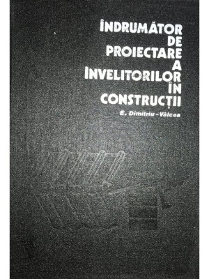 E. Dimitriu Valcea - Indrumator de proiectare a invelitorilor in constructii (Editia: 1980) foto