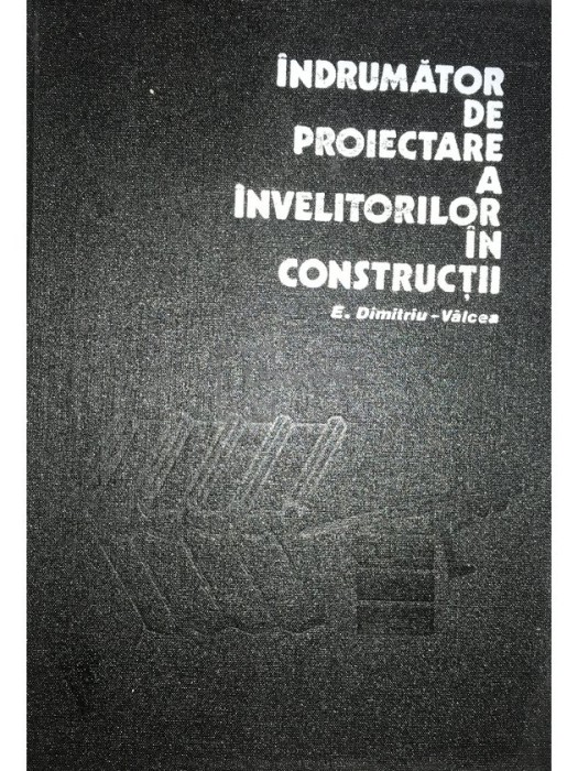 E. Dimitriu Valcea - Indrumator de proiectare a invelitorilor in constructii (Editia: 1980)