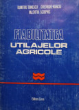 Dumitru Tomescu - Fiabilitatea utilajelor agricole (1981)