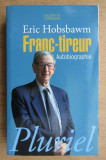Franc-tireur: autobiographie / Eric Hobsbawm