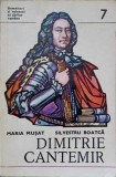 Dimitrie Cantemir - Maria Musat, Silvestru Boatca. Editura Militara 1975. Istorie Romania, Domnitori si Voievozi. 140 pagini