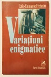 Variatiuni Enigmatice, Eric-Emmanuel Schmitt, Cartea Romaneasca, 1998, dramaturgie, piesa de teatru.