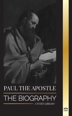 Paul the Apostle: The Biography of a Jewish-Christian Missionary, Theologian and Martyr foto