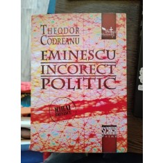 Theodor Codreanu - Eminescu Incorect Politic