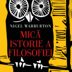 Mica istorie a filosofiei – Nigel Warburton