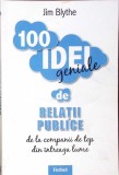 100 IDEI GENIALE DE RELATII PUBLICE DE LA COMPANII DE TOP DIN INTREAGA LUME-JIM BLYTHE-281287