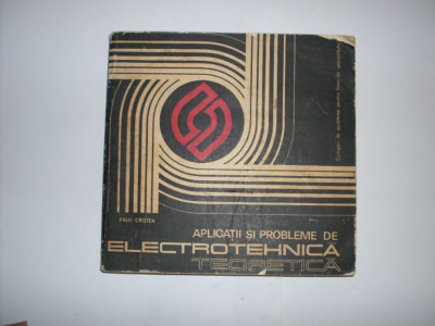 Aplicatii Si Probleme De Electrotehnica Teoretica - Paul Cristea ,552054 foto