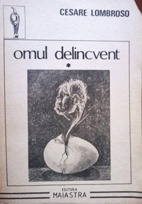 Cesare Lombroso - Omul delincvent, vol. 1 (Editia: 1992) foto