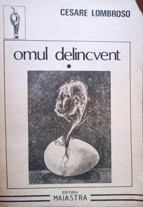 Cesare Lombroso - Omul delincvent, vol. 1 (Editia: 1992)