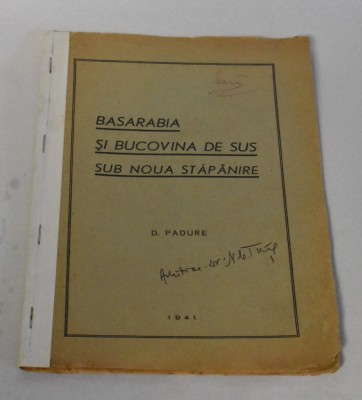 D. Padure - Basarabia si Bucovina de Sus sub noua stapanire (1941) foto