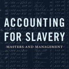 Accounting for Slavery: Masters and Management