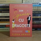ELENA ARMAS - DIN SPANIA CU DRAGOSTE ( ROMAN ) , 2022 *
