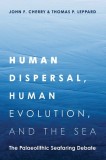 Human Dispersal, Human Evolution, and the Sea: The Palaeolithic Seafaring Debate