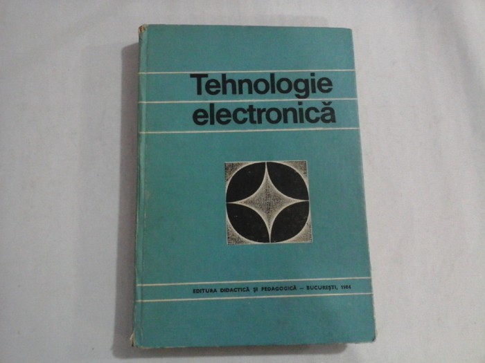 TEHNOLOGIE ELECTRONICA - coordonatori V. M. CATUNEANU / P. I. SVASTA