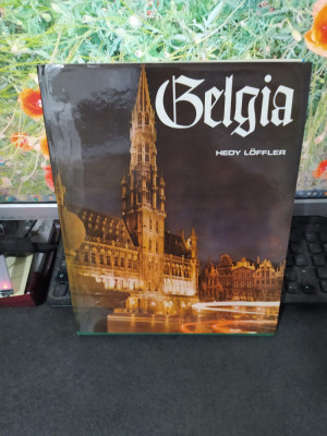 Belgia, album fotografii, Hedy Loffler, text Ioan Grigorescu, București 1977 128 foto