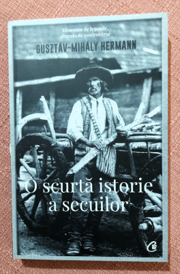 O scurta istorie a secuilor. Editura Curtea Veche, 2020 - Gusztav-Mihaly Hermann foto