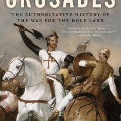 The Crusades: The Authoritative History of the War for the Holy Land