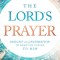The Lord&#039;s Prayer: Insignt and Inspiration to Draw You Closer to Him