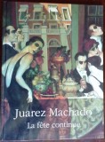 CATALOG / ALBUM: JUAREZ MACHADO - LA FETE CONTINUE (GALERIE AKKA / PARIS, 1998)