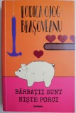 Barbatii sunt niste porci &ndash; Rodica Ojog-Brasoveanu