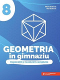 Geometria in gimnaziu Explicatii si rezolvari complete clasa a VIII-a