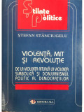 Stefan Stănciugelu - Violență, mit și revoluție (editia 1998)