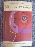 Doliu la &quot;Paradis&quot; de Juan Goytisolo, 1970, 326 PAG, starea fb, Alb, L