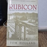 Rubicon. Triumful si tragedia Romei Republicane - Tom Holland
