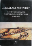 Celalalt autentic. Lumea romaneasca in literatura de calatorie (1800-1850)