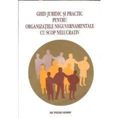Ghid juridic si practic pentru organizatiile neguvernamentale cu scop nelucrativ