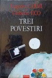 Trei Povestiri - Eugenio Carmi, Umberto Eco - Polirom, 2005, Romana, 110 pagini, Hardcover