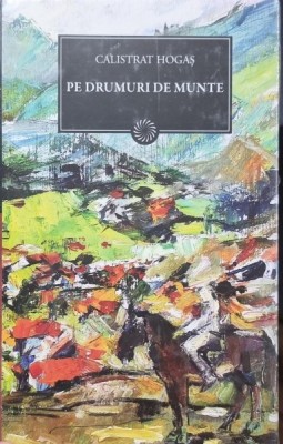 Calistrat Hogas - Pe drumuri de munte foto