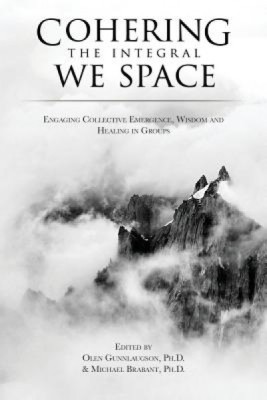 Cohering the Integral We Space: Engaging Collective Emergence, Wisdom and Healing in Groups foto