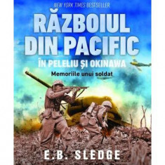 Războiul din Pacific în Peleliu și Okinawa. Memoriile unui soldat - Paperback brosat - E.B. Sledge - Corint