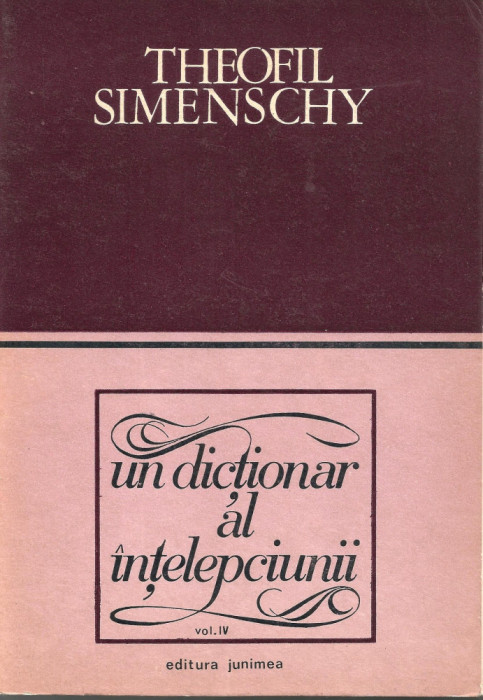 Un dictionar al intelepciunii vol. 4 - Theofil Simenschy