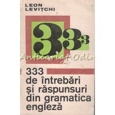 333 De Intrebari Si Raspunsuri De Gramatica Engleza - Leon Levitchi