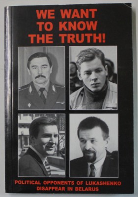 WE WANT TO KNOW THE TRUTH ! POLITICAL OPPONENTS OF LUKASHENKO DISAPPEAR IN BELARUS , by PAVEL VLADIMIROV , ANII &amp;#039;2000 foto