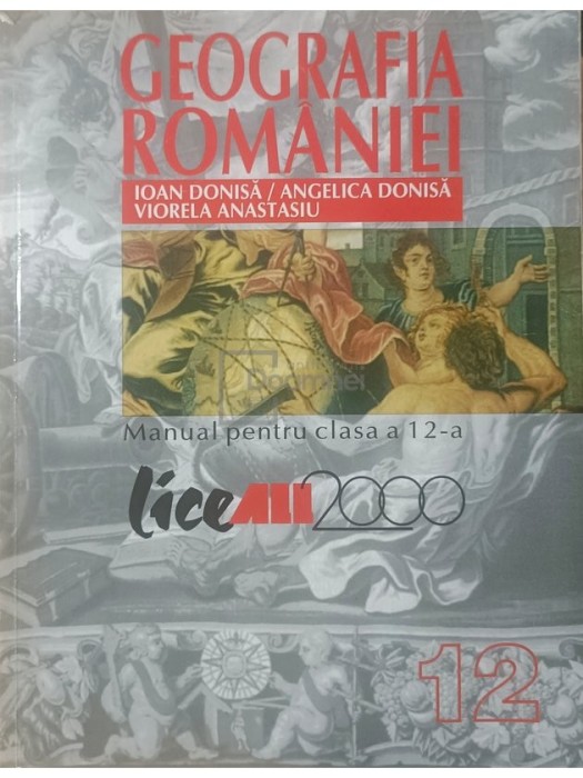 Ioan Donisa - Geografia Romaniei - Manual pentru clasa a XII-a (Editia: 2002)