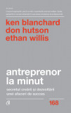 Antreprenor la minut | Ken Blanchard, Don Hutson, Ethan Willis, Curtea Veche Publishing